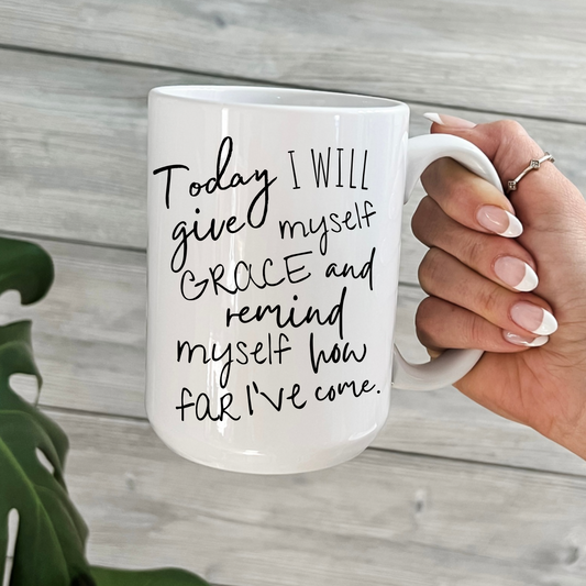 Today I Will Give Myself Grace Mug