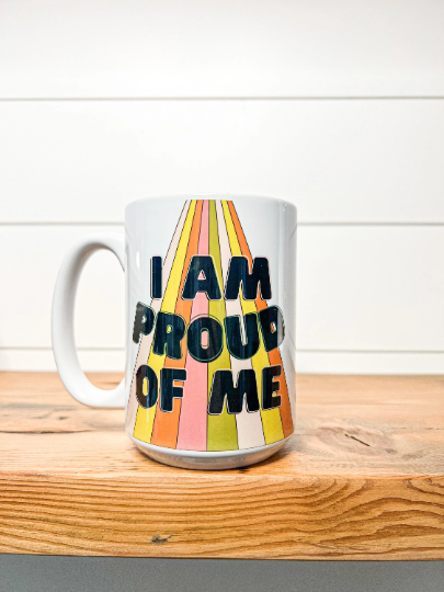 I Am Proud Of Me Mug