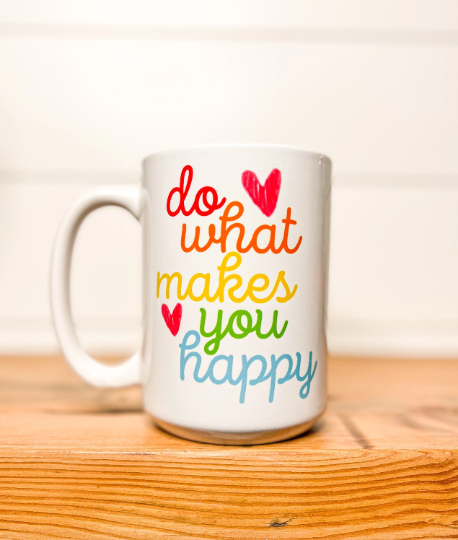 Do What Makes You Happy Mug