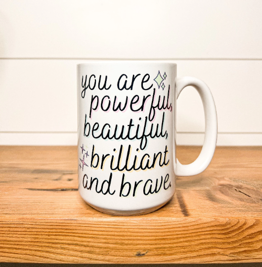 You Are Powerful, Beautiful, Brave